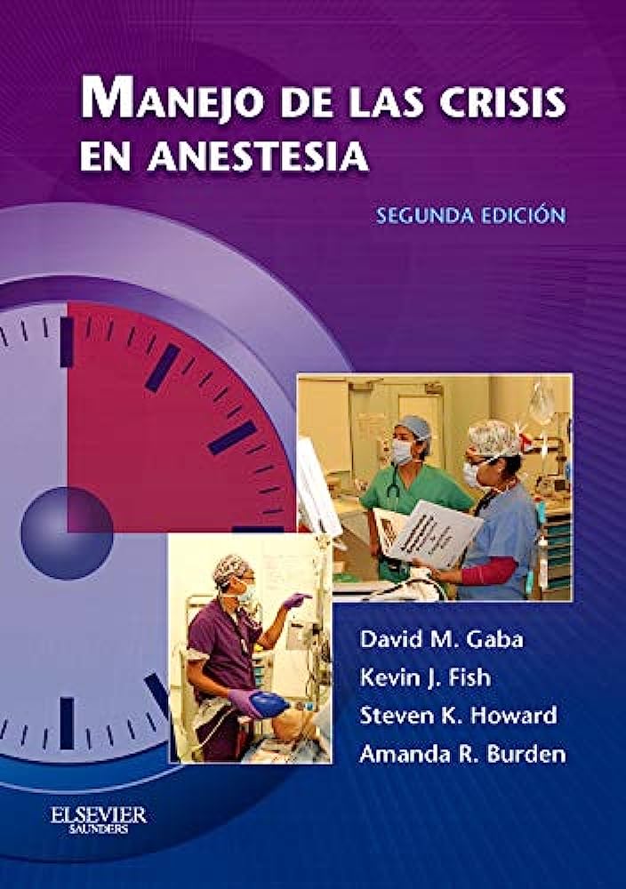 GABA, D. M., MANEJO DE LAS CRISIS EN ANESTESIA 2 ED. © 2015