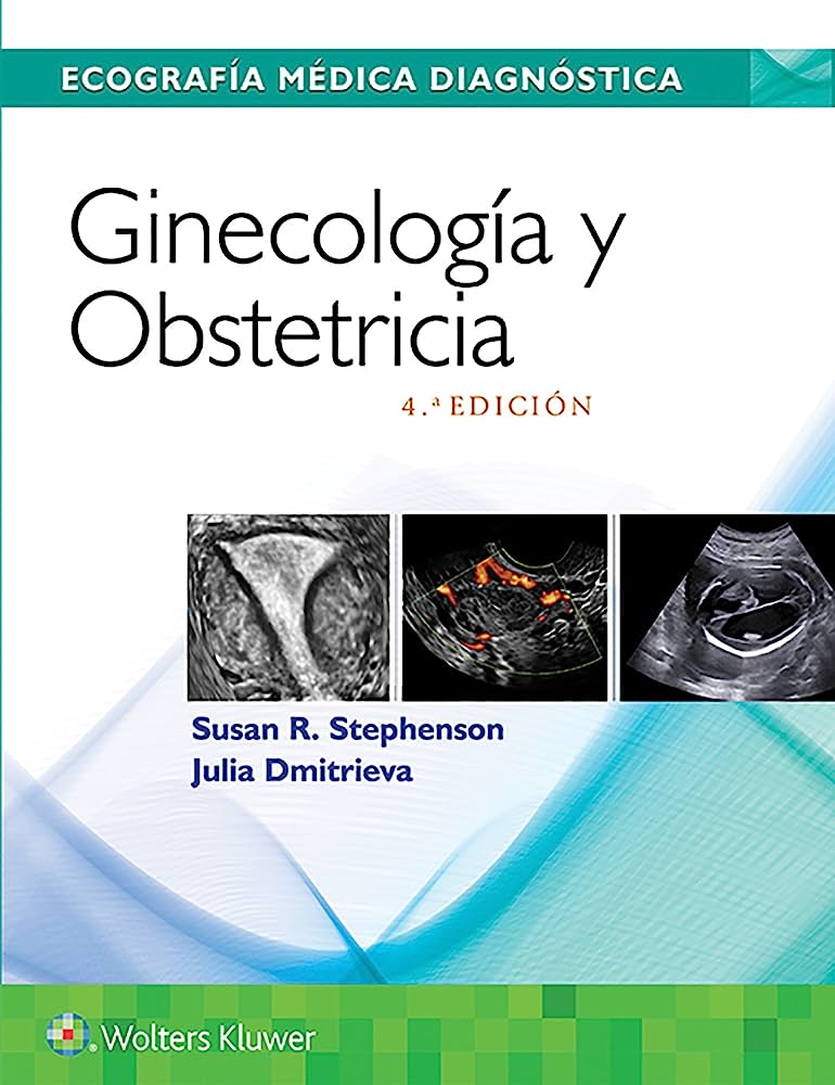 ECOGRAFÍA MÉDICA DIAGNÓSTICA. GINECOLOGÍA Y OBSTETRICIA- EDICIÓN 4.ª AÑO 2019