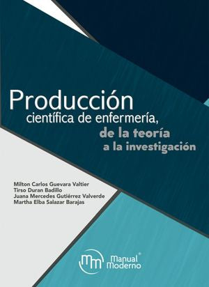GUEVARA - PRODUCCION CIENTIFICA DE ENFERMERÍA, DE LA TEORÍA A LA INVESTIGACIÓN