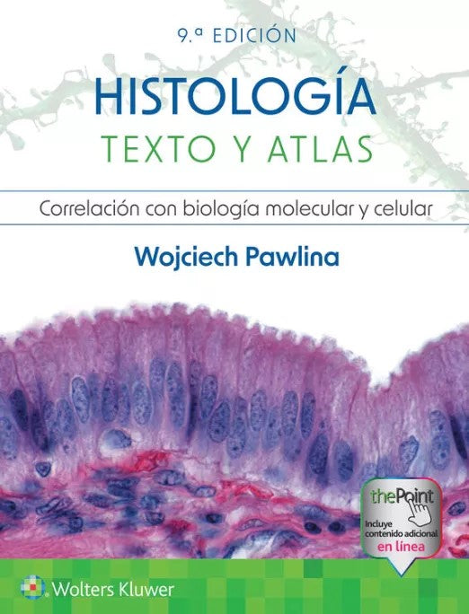 Histología Texto y Atlas. Correlación con la Biología Molecular y Celular