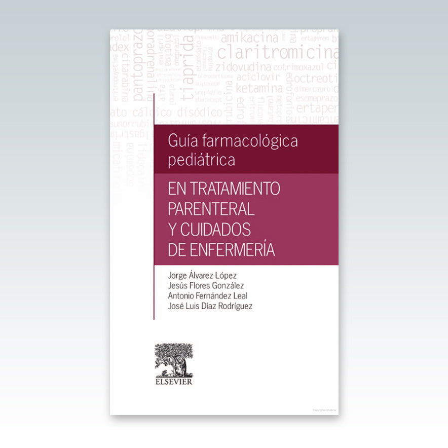 ÁLVAREZ LÓPEZ, J., GUÍA FARMACOLÓGICA PEDIÁTRICA EN TRATAMIENTO PARENTERAL Y CUIDADOS DE ENFERMERÍA © 2016 R 2019