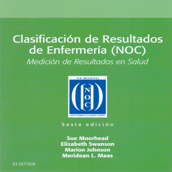 MOORHEAD, S., CLASIFICACIÓN DE RESULTADOS DE ENFERMERÍA (NOC) 6 ED. © 2018 R 2019