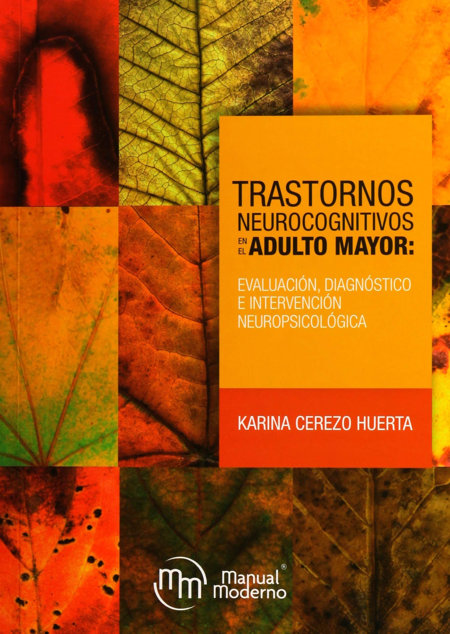 CEREZO-TRASTORNOS NEUROCOGNITIVOS EN EL ADULTO MAYOR EVALUACION DIAGNOSTICO E INTERVENCION NEUROPSICOLOGICA EDICIÓN 1 AÑO 2019
