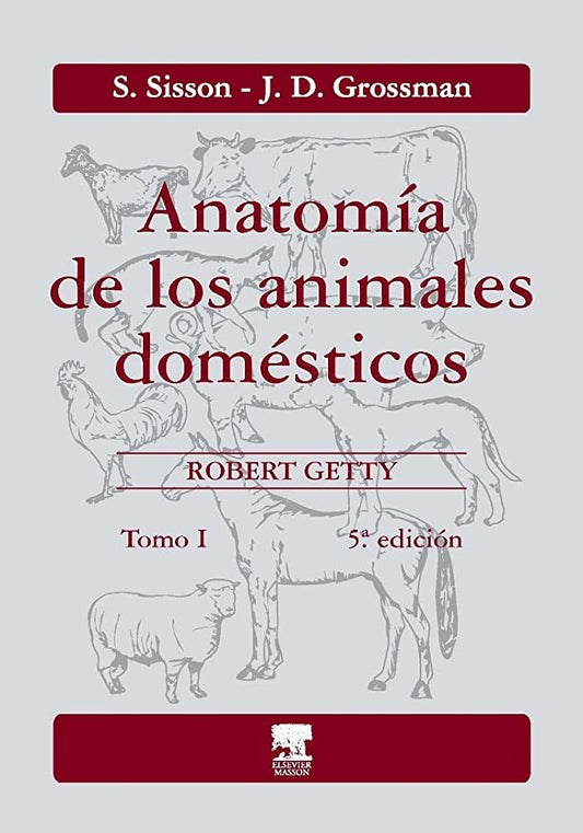 SISSON, S., ANATOMÍA DE LOS ANIMALES DOMÉSTICOS. TOMO I 5 ED. © 1982 R 2020