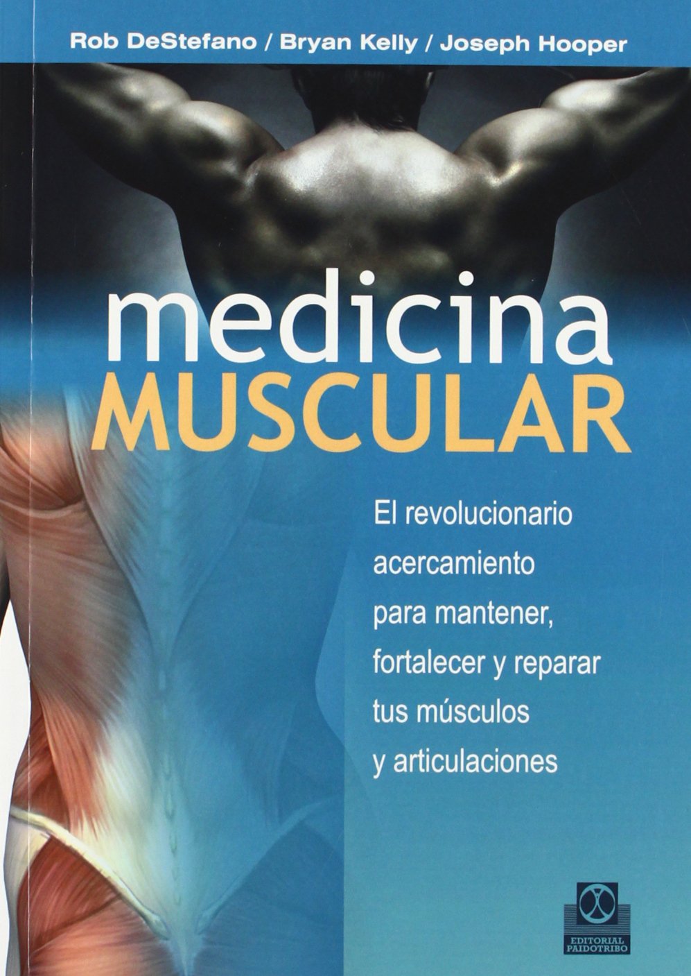 DE STEFANO - MEDICINA MUSCULAR. EL REVOLUCIONARIO ACERCAMIENTO PARA MANTENER, FORTALECER Y REPARAR TUS MÚSCULOS Y ARTICULACIONES.