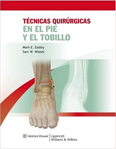 TÉCNICAS QUIRÚRGICAS EN PIE Y TOBILLO- EDICIÓN 1.ª AÑO 2011