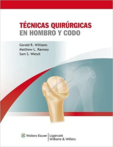 TECNICAS QUIRURGICAS EN HOMBRO Y CODO EDICION 1 ANO 2011