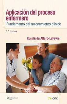 APLICACIÓN DEL PROCESO ENFERMERO: FUNDAMENTOS DEL RAZONAMIENTO CLÍNICO- EDICIÓN 8.ª AÑO 2014