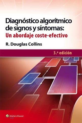 DIAGNÓSTICO ALGORÍTMICO DE SIGNOS Y SÍNTOMAS: UN ABORDAJE COSTE-EFECTIVO- EDICIÓN 3ª. AÑO 2014