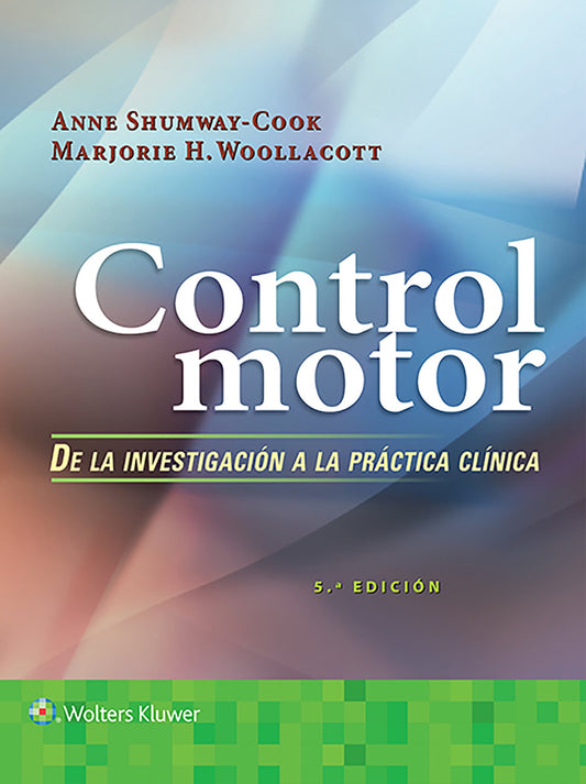 CONTROL MOTOR. DE LA INVESTIGACIÓN A LA PRÁCTICA CLÍNICA- EDICIÓN 5.ª AÑO 2019