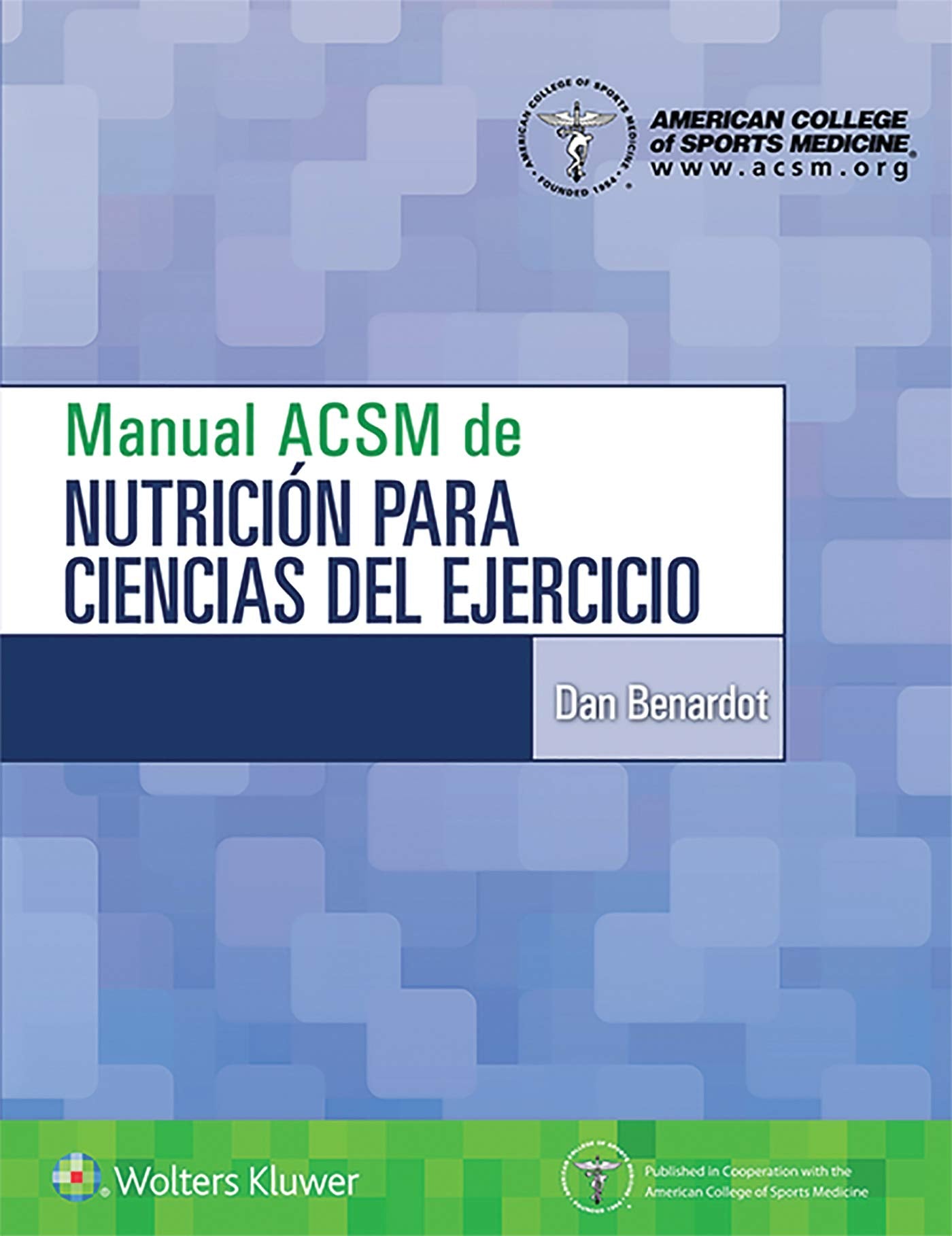 MANUAL ACSM DE NUTRICIÓN PARA CIENCIAS DEL EJERCICIO- EDICIÓN 1.ª AÑO 2019