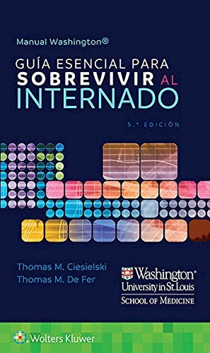 MANUAL WASHINGTON. GUÍA DE SUPERVIVENCIA AL INTERNADO- EDICIÓN 5.ª AÑO 2020