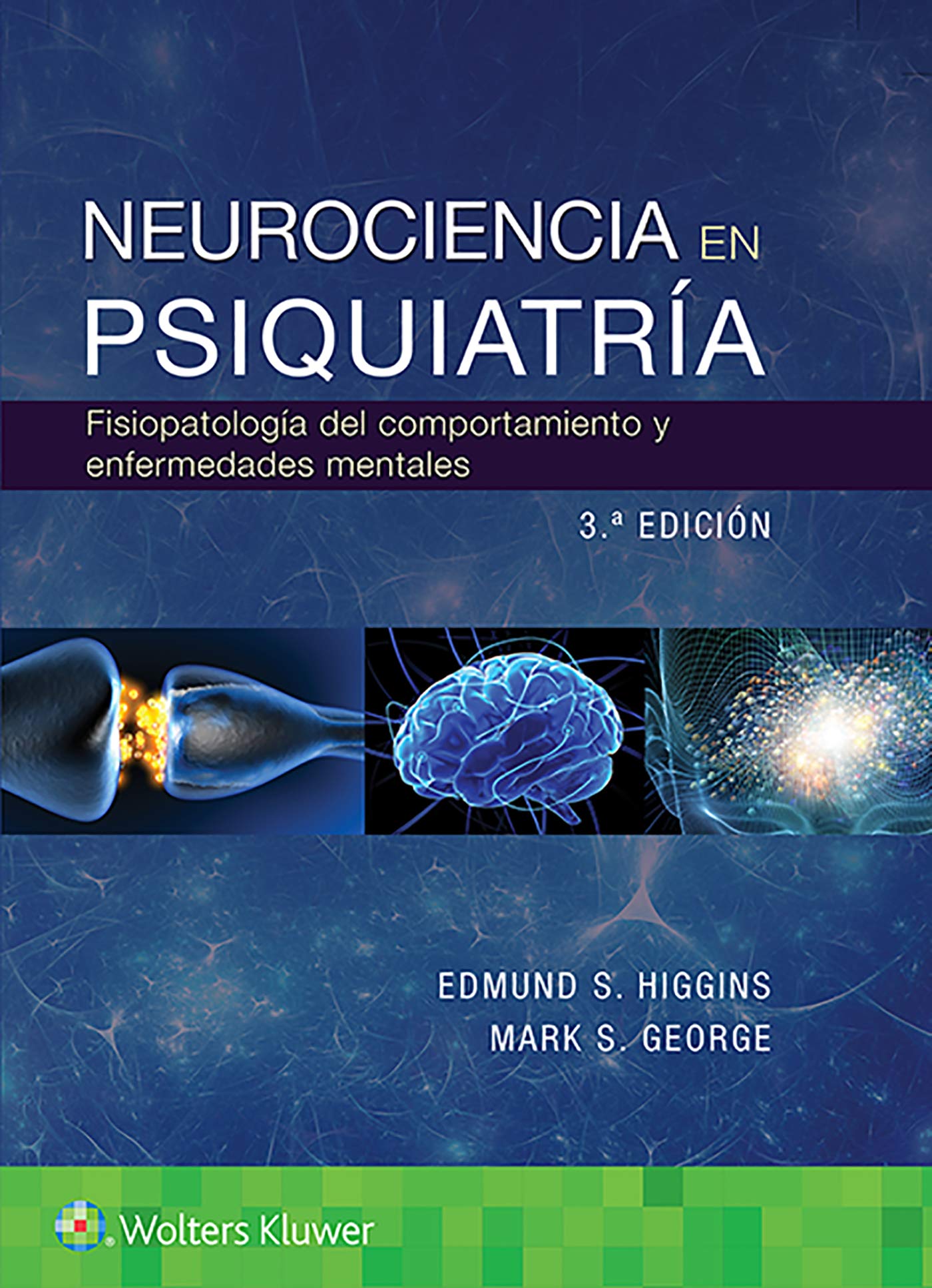 LA NEUROCIENCIA DE LA PSIQUIATRÍA CLÍNICA. LA FISIOPATOLOGÍA DEL COMPORTAMIENTO Y LA ENFERMEDAD MENTAL.- EDICIÓN 3.ª AÑO 2020