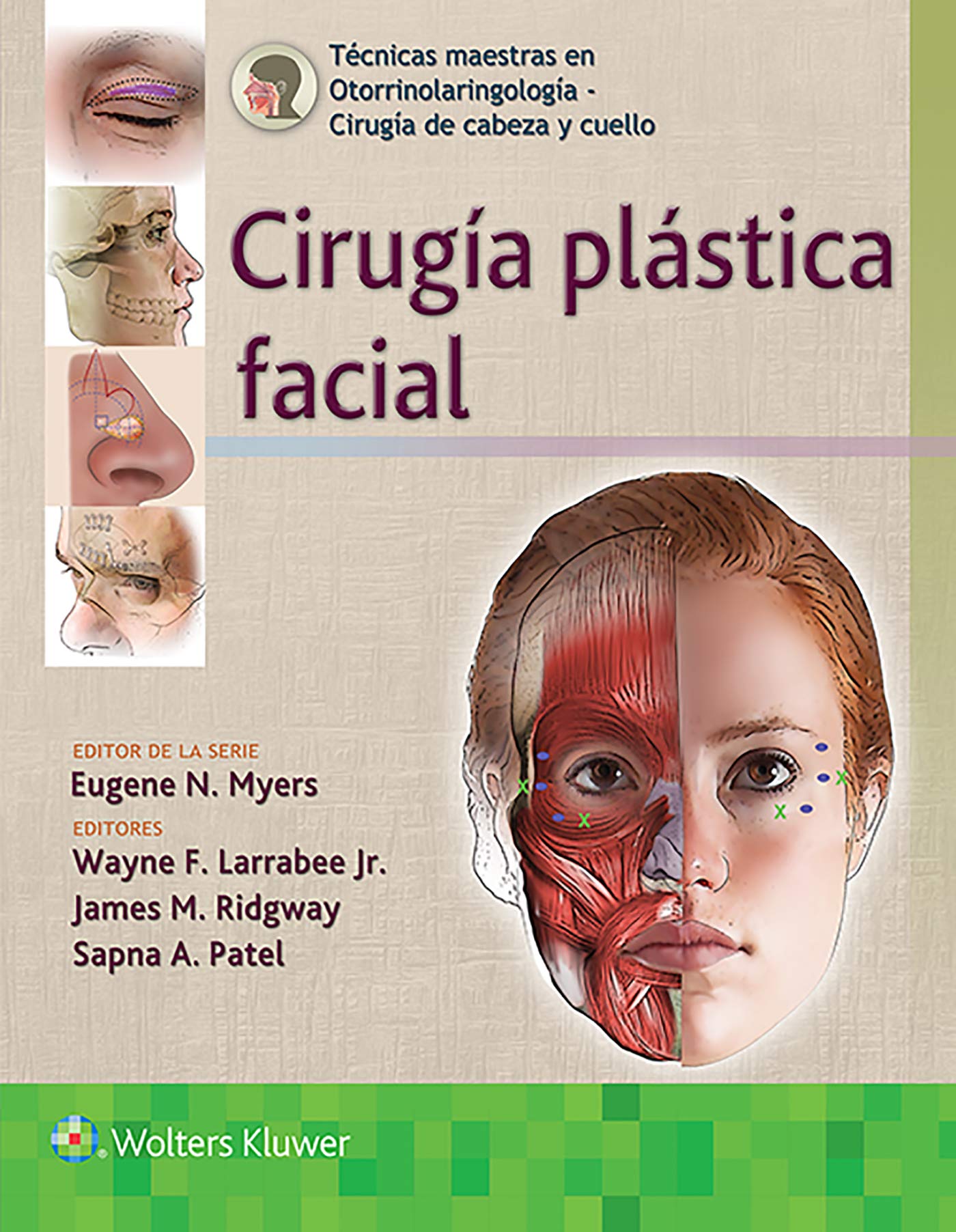 TÉCNICAS MAESTRAS EN OTORRINOLARINGOLOGÍA - CIRUGÍA DE CABEZA Y CUELLO: CIRUGÍA PLÁSTICA FACIAL- EDICIÓN 1.ª AÑO 2020
