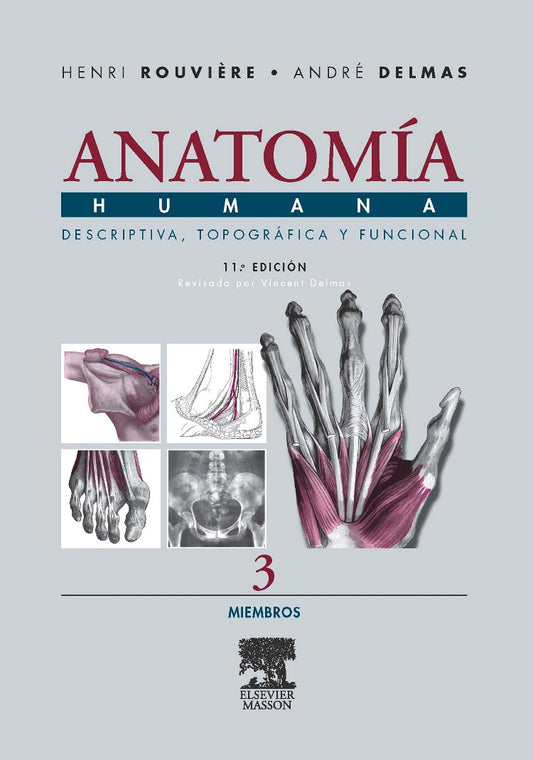 ROUVIÈRE, H., ANATOMÍA HUMANA DESCRIPTIVA, TOPOGRÁFICA Y FUNCIONAL. TOMO 3. MIEMBROS 11 ED. © 2005 R 2019