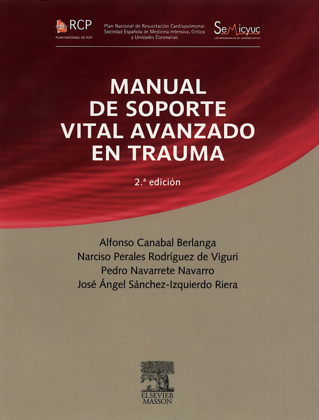 CANABAL, A., RCP. MANUAL DE SOPORTE VITAL AVANZADO EN TRAUMA (REIMPRESIÓN REVISADA) 2 ED. © 2008 R 2019
