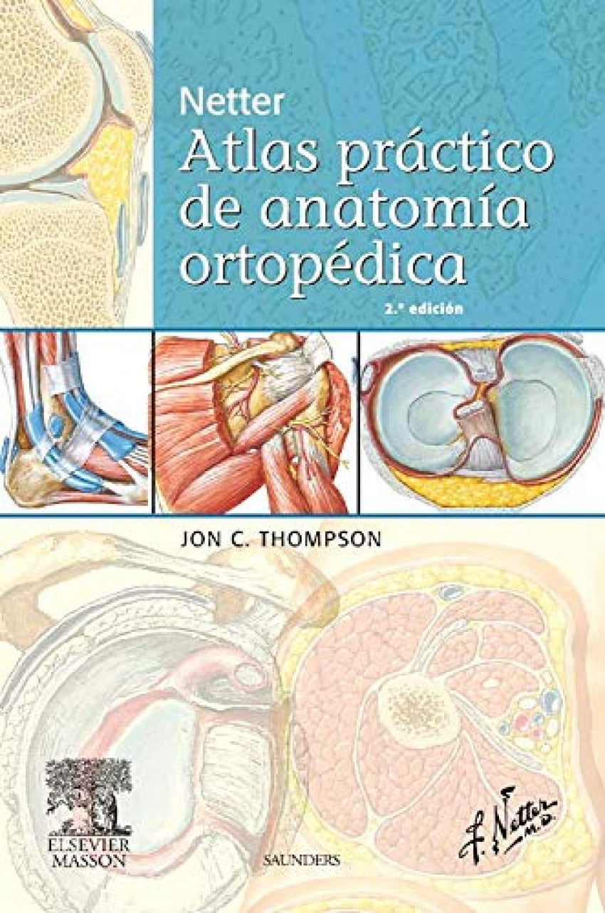 THOMPSON, J.C., NETTER. ATLAS PRÁCTICO DE ANATOMÍA ORTOPÉDICA 2 ED. © 2011