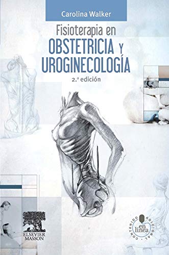 WALKER, C., FISIOTERAPIA EN OBSTETRICIA Y UROGINECOLOGÍA 2 ED. © 2013 R 2020