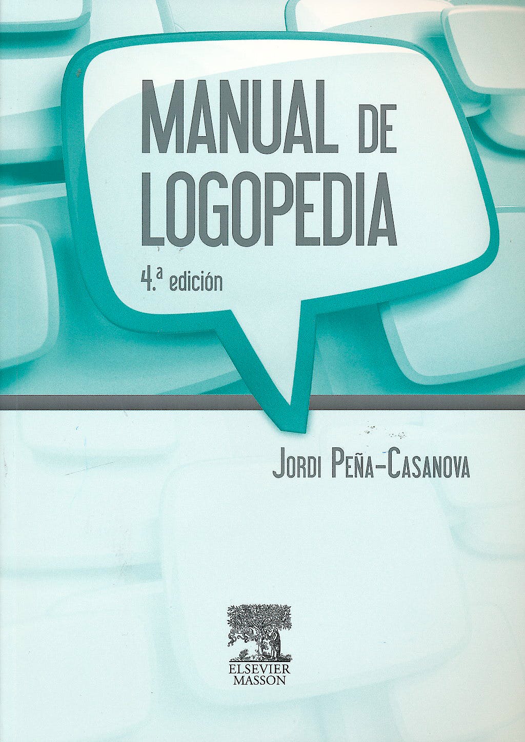 PEÑA-CASANOVA, J., MANUAL DE LOGOPEDIA 4 ED. © 2013
