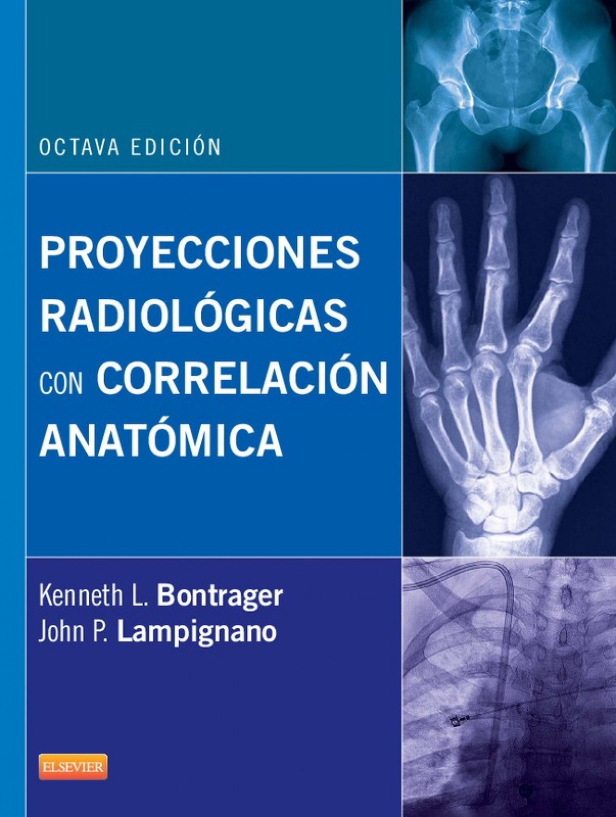 BONTRAGER, K.L., PROYECCIONES RADIOLÓGICAS CON CORRELACIÓN ANATÓMICA 8 ED. © 2014 R 2019