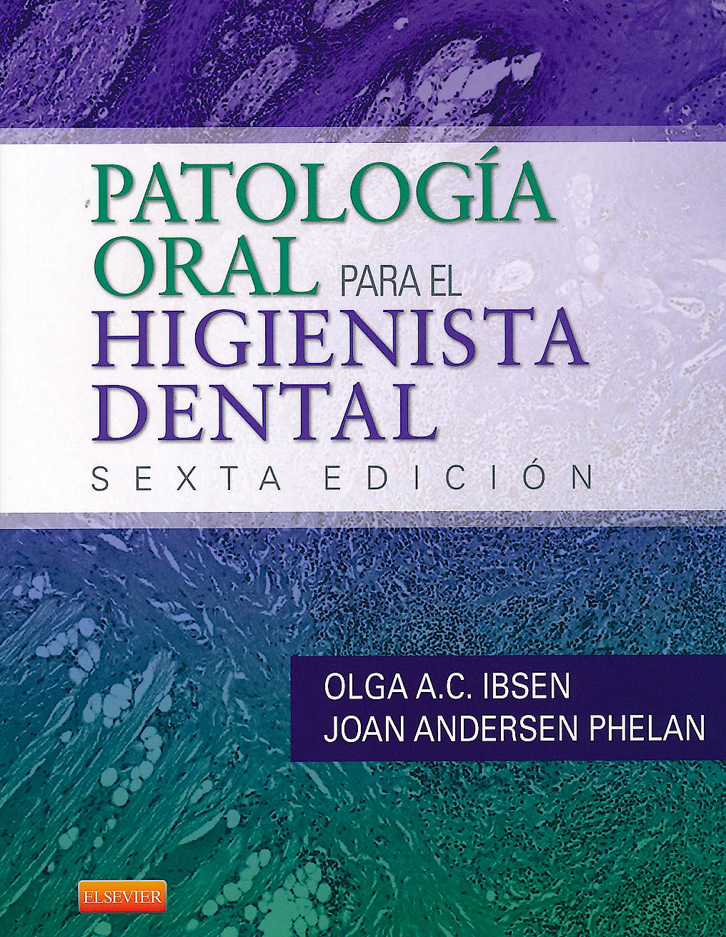 IBSEN, O.A.C., PATOLOGÍA ORAL PARA EL HIGIENISTA DENTAL 6 ED. © 2014