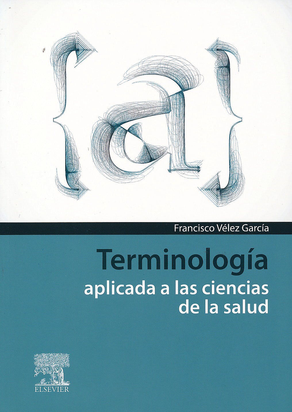 VÉLEZ, F., TERMINOLOGÍA APLICADA A LAS CIENCIAS DE LA SALUD © 2014 R 2020