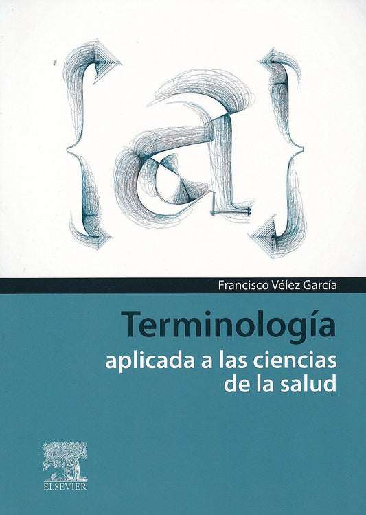 VÉLEZ, F., TERMINOLOGÍA APLICADA A LAS CIENCIAS DE LA SALUD © 2014 R 2020