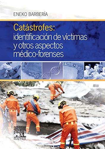 BARBERÍA E., CATÁSTROFES: IDENTIFICACIÓN DE VÍCTIMAS Y OTROS ASPECTOS MÉDICO-FORENSES © 2015