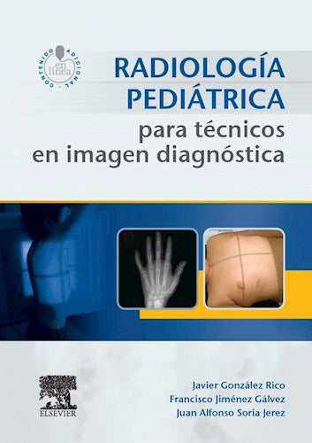 GONZÁLEZ RICO, J., RADIOLOGÍA PEDIÁTRICA PARA TÉCNICOS EN IMAGEN DIAGNÓSTICA © 2015