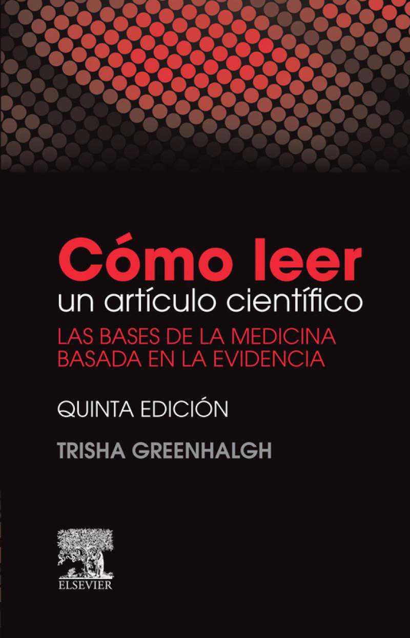 GREENHALGH, T., CÓMO LEER UN ARTÍCULO CIENTÍFICO 5 ED. © 2015 R 2019