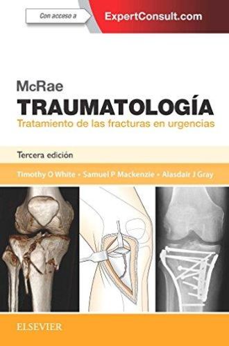 WHITE, T. O., MCRAE. TRAUMATOLOGÍA. TRATAMIENTO DE LAS FRACTURAS EN URGENCIAS 3 ED. © 2017 R 2019