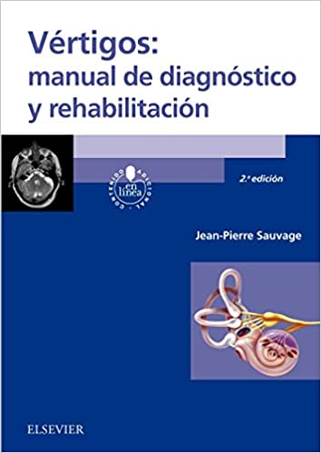 SAUVAGE, J.P., VÉRTIGOS: MANUAL DE DIAGNÓSTICO Y REHABILITACIÓN 2 ED. © 2017