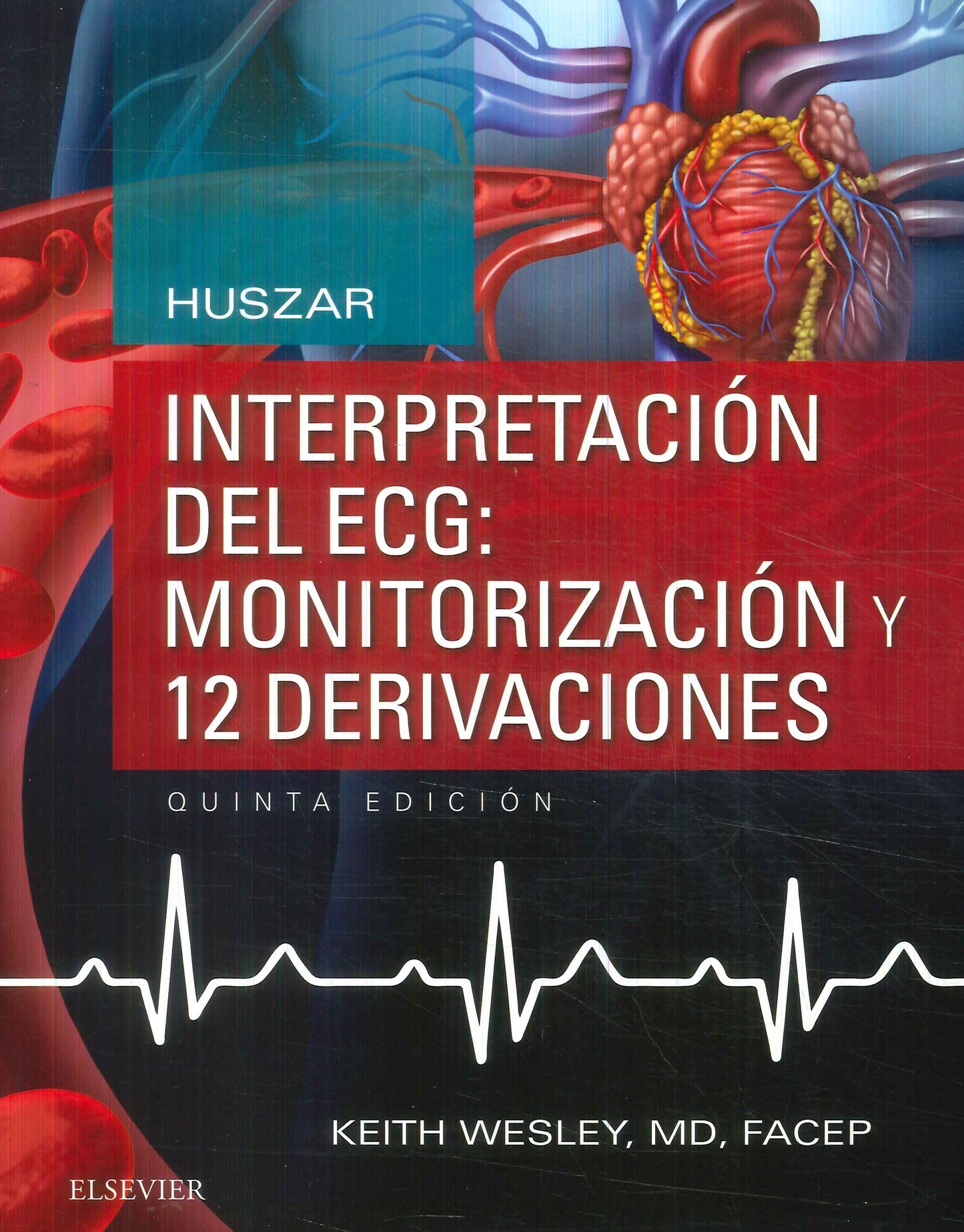 WESLEY, K., HUSZAR. INTERPRETACIÓN DEL ECG: MONITORIZACIÓN Y 12 DERIVACIONES 5 ED. © 2017