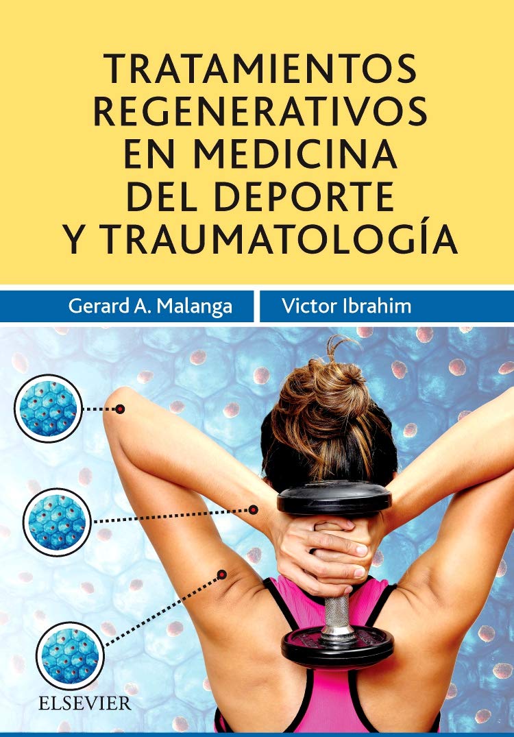 MALANGA G.A., TRATAMIENTOS REGENERATIVOS EN MEDICINA DEL DEPORTE Y TRAUMATOLOGÍA © 2018