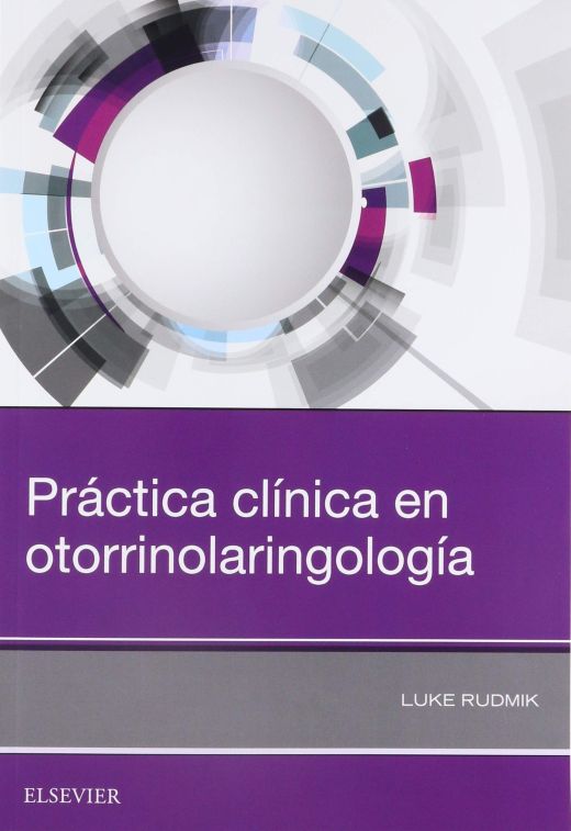 RUDMIK, L., PRÁCTICA CLÍNICA EN OTORRINOLARINGOLOGÍA © 2019