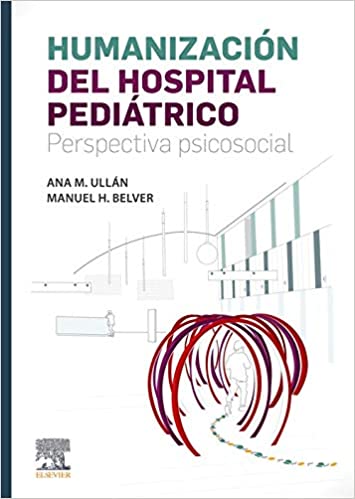 ULLÁN DE LA FUENTE, A.M., HUMANIZACIÓN DEL HOSPITAL PEDIÁTRICO © 2019