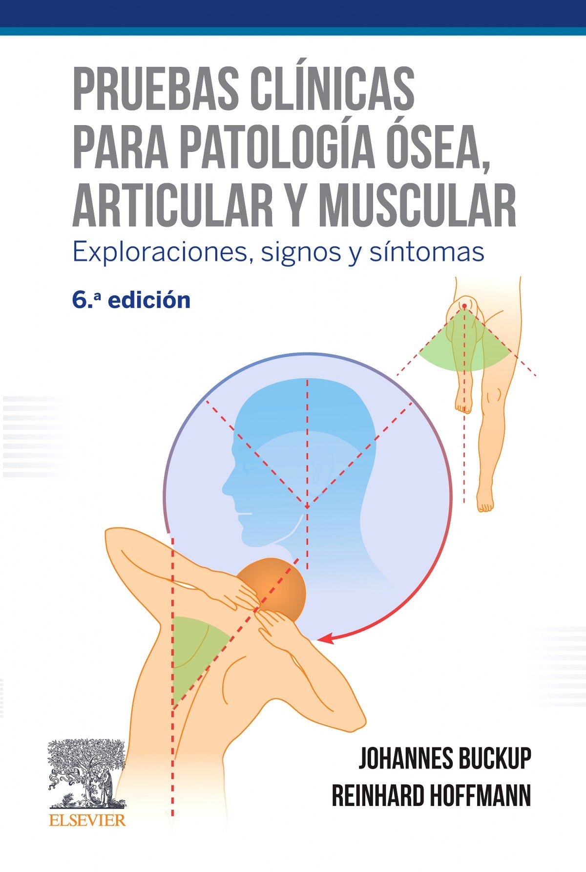 BUCKUP, J., PRUEBAS CLÍNICAS PARA PATOLOGÍA ÓSEA, ARTICULAR Y MUSCULAR 6 ED. © 2019
