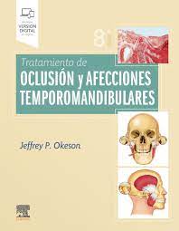OKESON, J.P., TRATAMIENTO DE OCLUSIÓN Y AFECCIONES TEMPOROMANDIBULARES 8 ED. © 2019