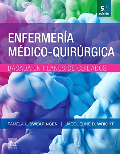 SWEARINGEN, P.L., ENFERMERÍA MÉDICO-QUIRÚRGICA BASADA EN PLANES DE CUIDADO 5 ED. © 2020