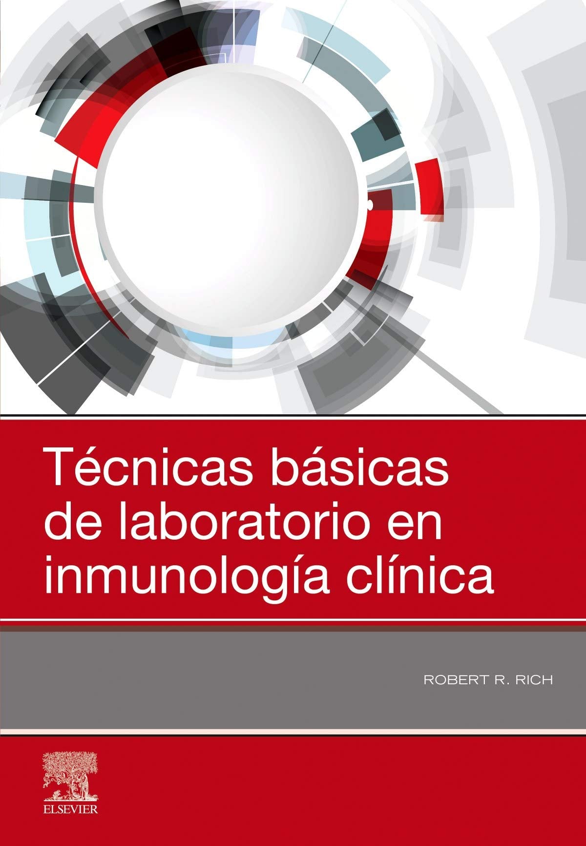RICH, R. R., TÉCNICAS BÁSICAS DE LABORATORIO EN INMUNOLOGÍA CLÍNICA © 2019