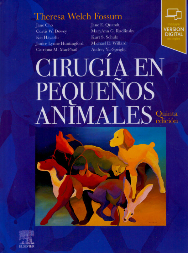 FOSSUM, T.W., CIRUGÍA EN PEQUEÑOS ANIMALES 5 ED. © 2019 R 2019