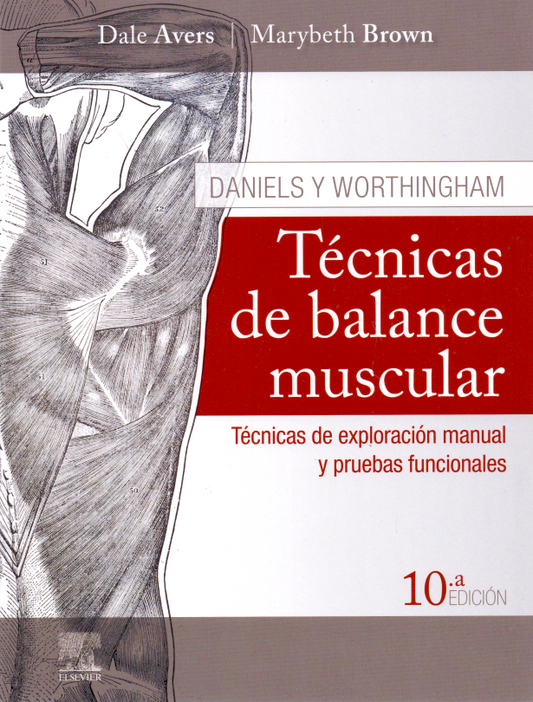 AVERS, D., DANIELS Y WORTHINGHAM. TÉCNICAS DE BALANCE MUSCULAR 10 ED. © 2019
