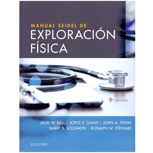 BALL, J.W., MANUAL SEIDEL DE EXPLORACIÓN FÍSICA 9 ED. © 2019 R 2019