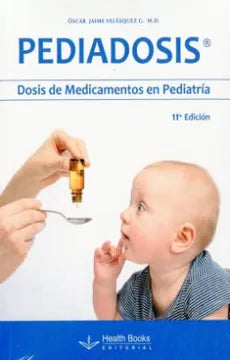 VELÁSQUEZ - PEDIADOSIS. DOSIS DE MEDICAMENTOS EN PEDIATRIA