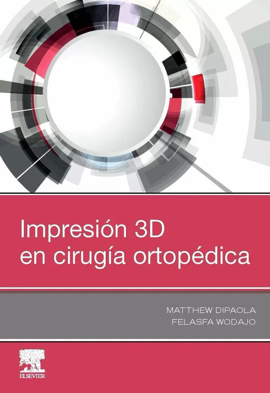 DIPAOLA, M., IMPRESIÓN 3D EN CIRUGÍA ORTOPÉDICA © 2019