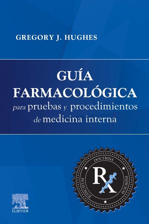 HUGHES - GUIA FARMACOLOGICA PARA PRUEBAS Y PROCEDIMIENTOS DE MEDICINA INTERNA
