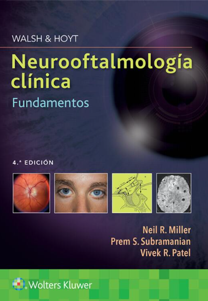 Walsh & Hoyt. Neurooftalmología clínica. Fundamentos 4A ED.