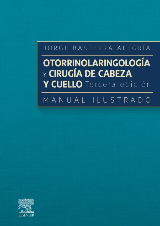 BASTERRA - OTORRINOLARINGOLOGIA Y CIRUGIA DE CABEZA Y CUELLO 3ED