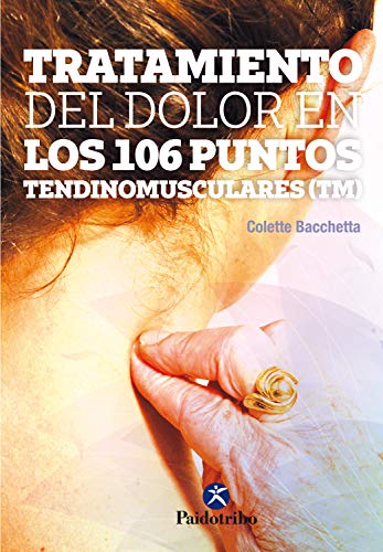 BACCHETTA - TRATAMIENTO DEL DOLOR EN LOS 106 PUNTOS TENDINOMUSCULARES (TM)