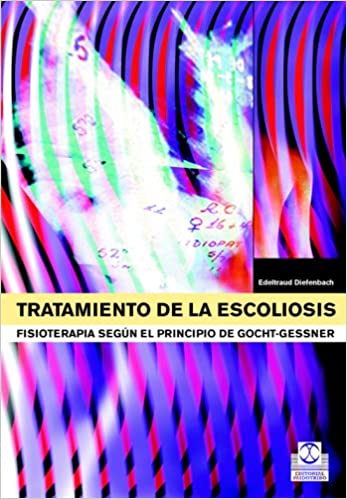 DIEFENBACH - TRATAMIENTO DE LA ESCOLIOSIS. FISIOTERAPIA SEGÚN EL PRINCIPIO DE GOCHT-GESSNER